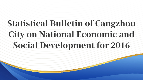 Statistical Bulletin of Cangzhou City on National Economic and Social Development for 2016